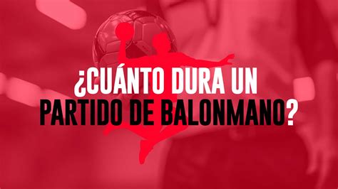 Cuánto dura un partido de Balonmano Apuestas de Andalucía