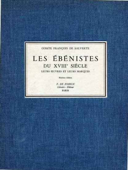 Les ébénistes du XVIIIe siècle Leurs oeuvres et leurs marques Sixième