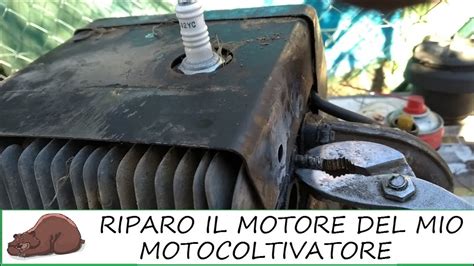 Riparazione Del Motore Del Motocoltivatore Grillo Youtube