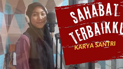 Lagu Pop Terbaru Karya Santri Sahabat Terbaikku Pondok Pesantren