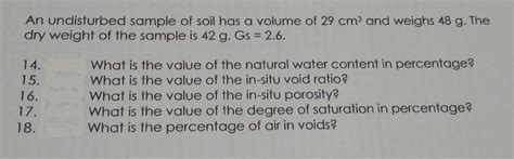 Solved An Undisturbed Sample Of Soil Has A Volume Of Cm Chegg