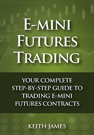 E Mini Futures Trading Your Complete Step By Step Guide To Trading E