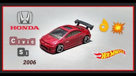 Honda Civic Si 2006 ¡custom De Hot Wheels 😲 Youtube