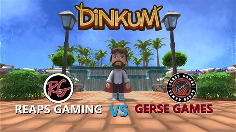 Dinkum Reaps Gaming Vs Gerse Games Collab Youtube