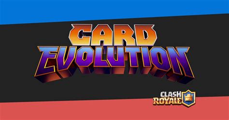 Clash Royale Card Evolution Decks Tutoriels Astuces Comment Jouer