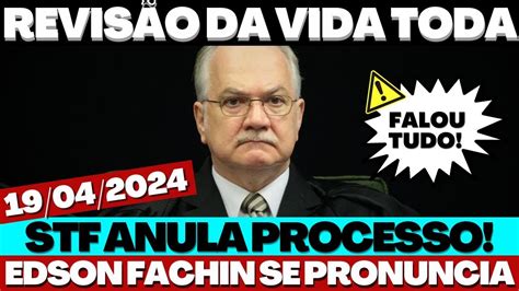 MINISTRO EDSON FACHIN ABRE O JOGO APOSENTADOS E FALA SOBRE REVISÃO