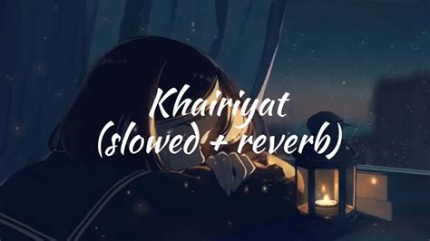 Khairiyat Lofi Slowed Reverb Arijit Singh Youtube