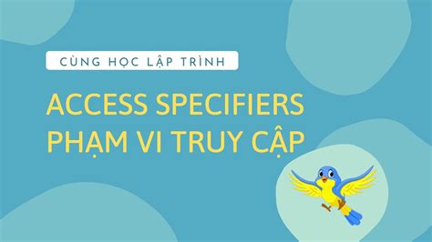 Lập Trình Hướng Đối Tượng Bài 4 Access Specifiers phạm vi truy