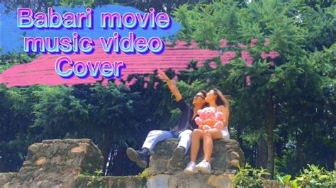 Babari Rang New Nepali Movie BABARI Song Ft Dhiraj Magar Aditi Cover