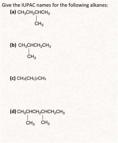 Solved Give The Iupac Names For The Following Alkanes A