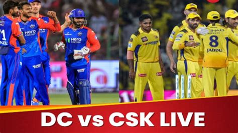 Ipl 2024 Dc Vs Csk Live Score Delhi Capitals Win Toss Opt To Bat