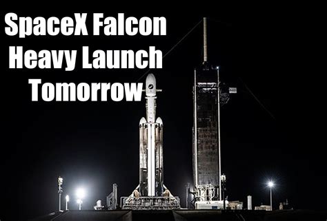 SpaceX Falcon Heavy Launch Tomorrow | NextBigFuture.com