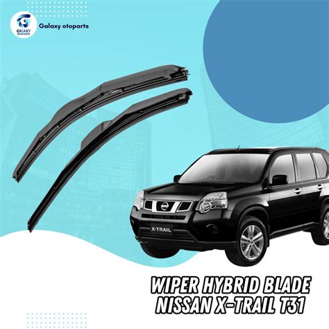 Jual 1 SET 2 PCS Wiper Hybrid Blade Nissan X Trail Xtrail T31 Model