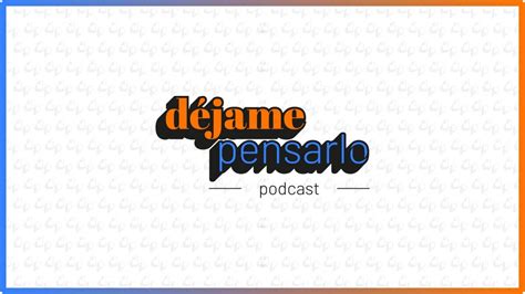 D Jame Pensarlo Podcast Trailer Youtube