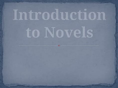 Introduction to novel and its different characteristics.ppt