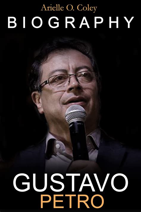 Buy Gustavo Petro: The Inspirational Biography & Political Career of
