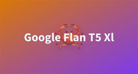 Google Flan T5 Xl A Hugging Face Space By Cuperkin