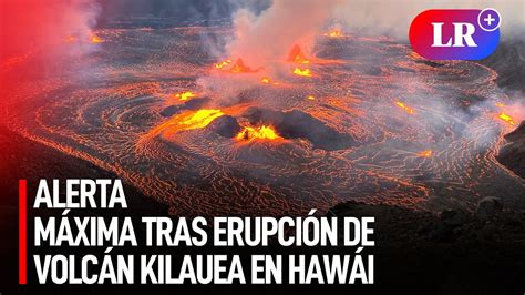 As Erupcion El Volc N Kilauea En Haw I Expertos Establecieron El