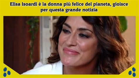 Elisa Isoardi è la donna più felice del pianeta gioisce per questa