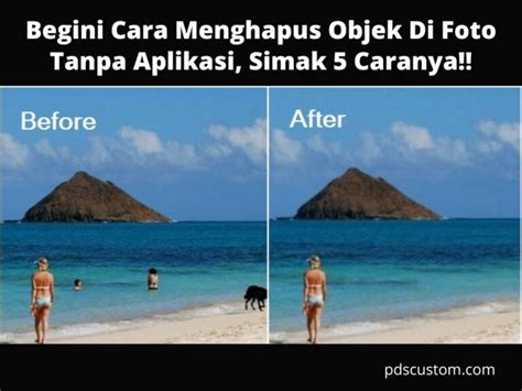 Begini Cara Menghapus Objek Di Foto Tanpa Aplikasi Simak Caranya