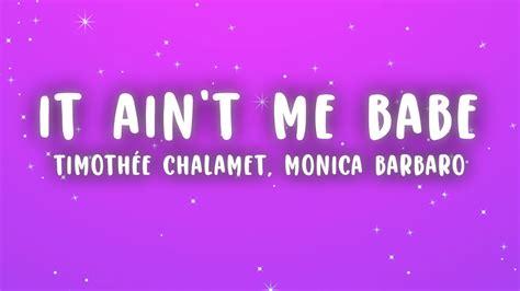 Timothée Chalamet It Ain t Me Babe Lyrics ft Monica Barbaro YouTube