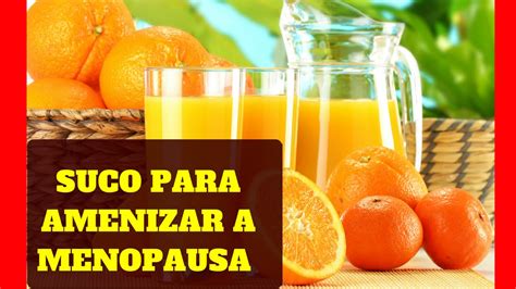 Suco Para Amenizar Os Sintomas Da Menopausa Tratamento Natural Para