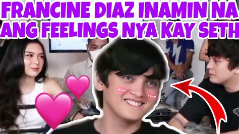 Francine Diaz Inamin Na Ang Feelings Nya Kay Seth Youtube