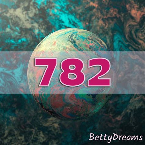 782 Angel Number: Surprising & Powerful Meanings | BettyDreams 