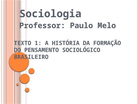 Pptx Texto A Hist Ria Da Forma O Do Pensamento Sociol Gico