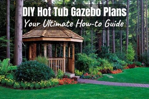 Diy Hot Tub Gazebo Plans Your Ultimate How To Guide