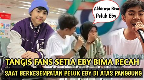 Tangis Fans Setia Eby Bima Pecah Saat Berkesempatan Peluk Eby Di Atas