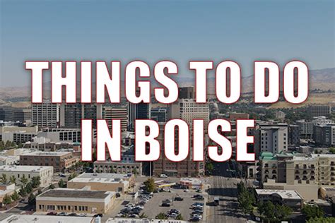 Discover Boise Exciting Things To Do In Idaho S Capital