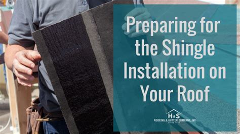 Preparing for the Shingle Installation on Your Roof - H&S Roofing