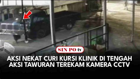 Aksi Nekat Curi Kursi Klinik Di Tengah Aksi Tawuran Terekam Kamera CCTV