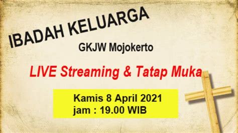 Ibadah Keluarga Gkjw Mojokerto Kamis 08 April 2021 Pukul 19 00