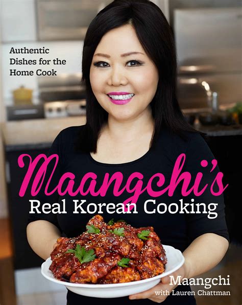 Maangchis Real Korean Cooking A Cookbook Of Delicious Authentic