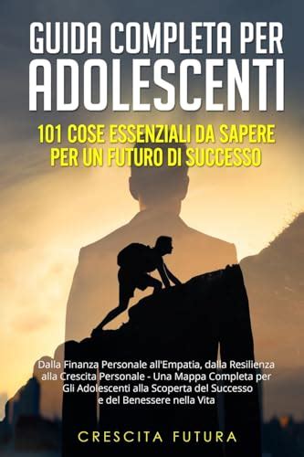 Guida Completa Per Adolescenti Dalla Finanza Personale All Empatia