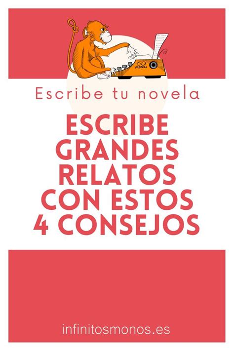 Escribe Grandes Relatos Con Estos 4 Consejos Aprende A Escribir Una