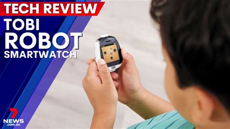 Tobi Robot Smartwatch Review Tech For Tikes 7news