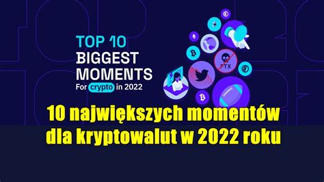 Najwi Kszych Moment W Dla Kryptowalut W Roku Cryptomining Pl