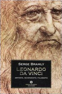 Leonardo Da Vinci Artista Scienziato Filosofo Serge Bramly Libro