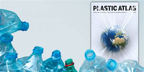 Plastic Atlas Demonstrates Scale Of Plastic Pollution Crisis Today S