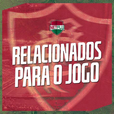 Fluminense Divulga Lista De Relacionados Para O Jogo Diante Do Crici Ma