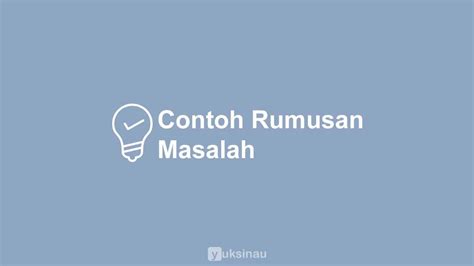 Contoh Rumusan Masalah Yang Baik Dan Benar