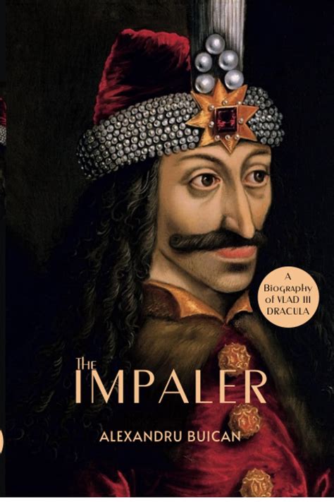 The Impaler A Biography Of Vlad Iii Dracula 9798399251530