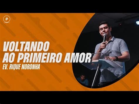 VOLTANDO AO PRIMEIRO AMOR Ev Rique Noronha 15 05 2024 YouTube