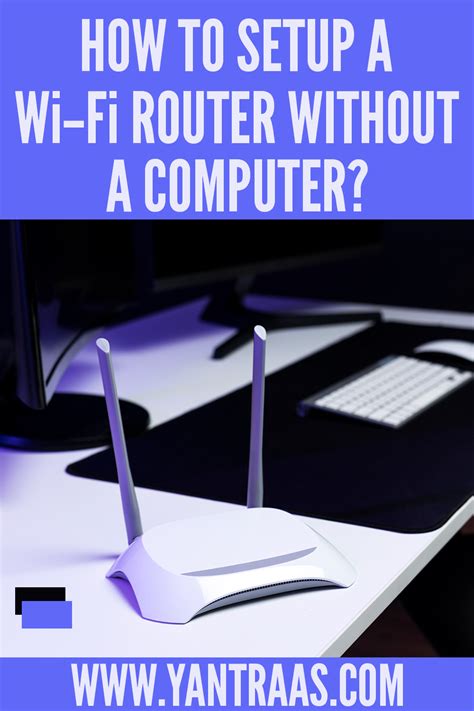 How To Setup A Wi-Fi Router Without A Computer? in 2021 | Router, Wifi ...