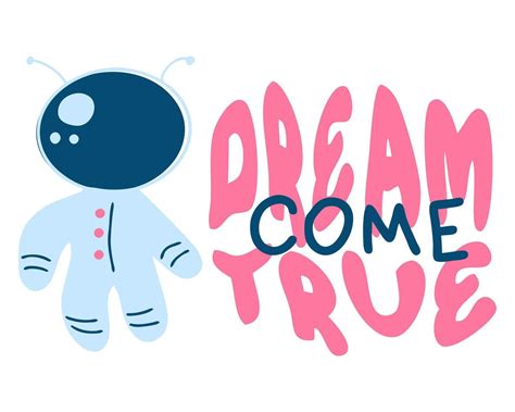 Dream Come True Astronaut Slogan Print Perfect For Tee Stickers