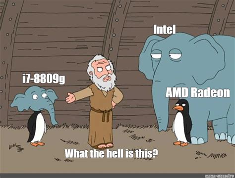 Omics Meme Intel I G Amd Radeon What The Hell Is This