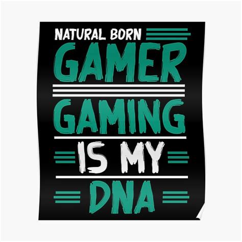 Natural Born Gamer Gaming Is My Dna Poster For Sale By Sstyler